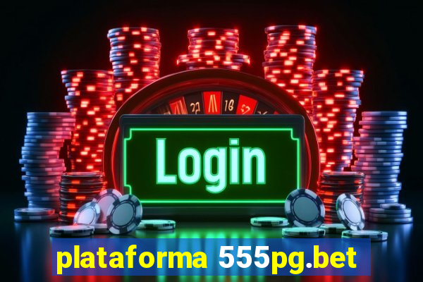 plataforma 555pg.bet